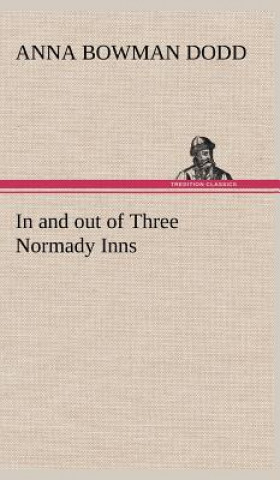 Carte In and out of Three Normady Inns Anna Bowman Dodd