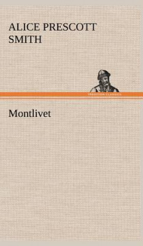 Buch Montlivet Alice Prescott Smith