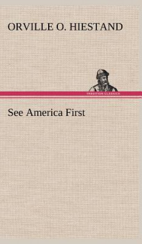 Book See America First Orville O Hiestand