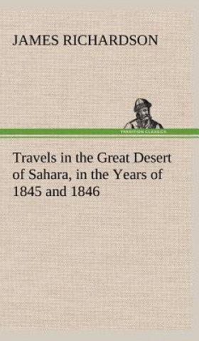 Carte Travels in the Great Desert of Sahara, in the Years of 1845 and 1846 James Richardson