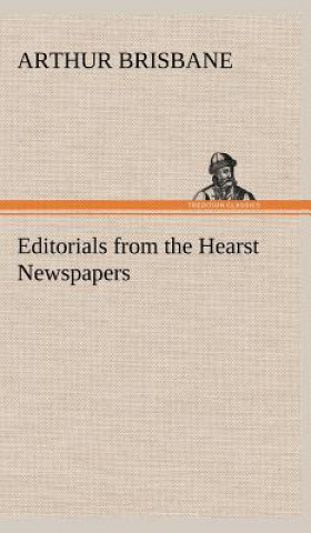 Книга Editorials from the Hearst Newspapers Arthur Brisbane