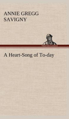 Libro Heart-Song of To-day Annie Gregg Savigny