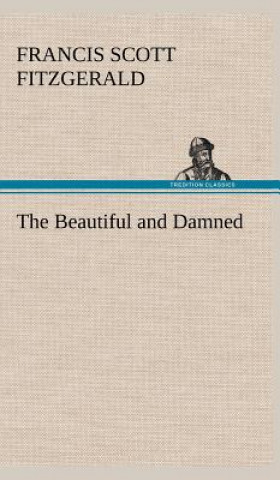 Carte Beautiful and Damned F. Scott (Francis Scott) Fitzgerald