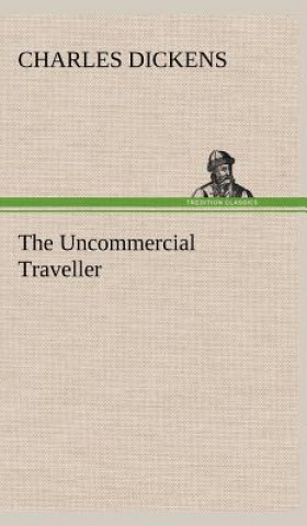 Book Uncommercial Traveller Charles Dickens