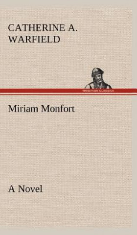 Kniha Miriam Monfort A Novel Catherine A. Warfield