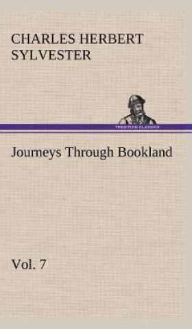 Carte Journeys Through Bookland, Vol. 7 Charles Herbert Sylvester