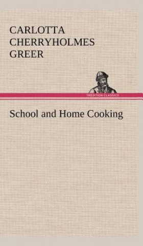 Kniha School and Home Cooking Carlotta Cherryholmes Greer