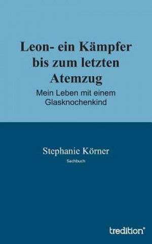 Kniha Leon- ein Kampfer bis zum letzten Atemzug Stephanie Körner