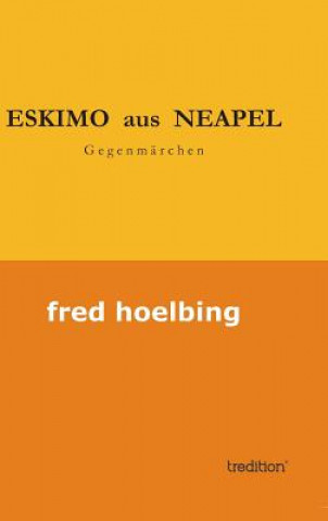 Kniha Eskimo Aus Neapel Fred Hoelbing