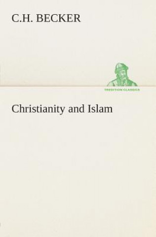 Knjiga Christianity and Islam C.H. Becker