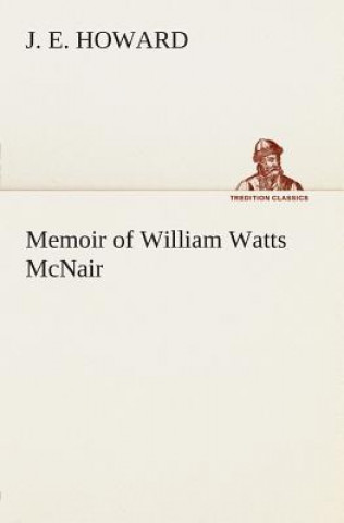 Книга Memoir of William Watts McNair J. E. Howard