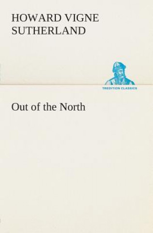 Book Out of the North Howard V. Sutherland