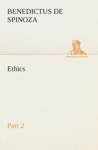 Könyv Ethics - Part 2 Benedictus de Spinoza