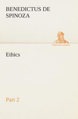 Book Ethics - Part 2 Benedictus de Spinoza