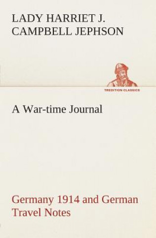 Kniha War-time Journal, Germany 1914 and German Travel Notes Harriet Julia Campbell