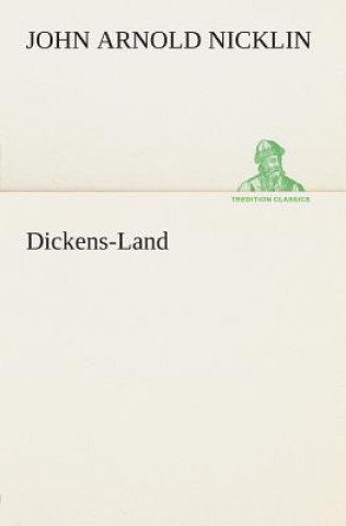 Kniha Dickens-Land J. A. (John Arnold) Nicklin