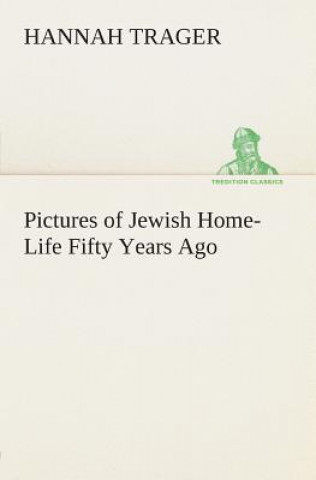 Carte Pictures of Jewish Home-Life Fifty Years Ago Hannah Trager