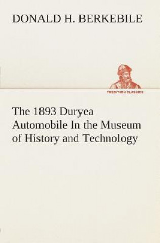 Knjiga 1893 Duryea Automobile In the Museum of History and Technology Donald H. Berkebile