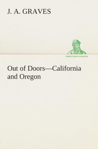 Carte Out of Doors-California and Oregon J. A. Graves