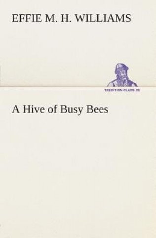 Kniha Hive of Busy Bees Effie Mae Hency Williams