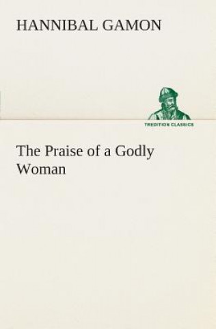 Carte Praise of a Godly Woman Hannibal Gamon