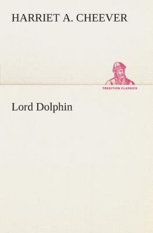 Buch Lord Dolphin Harriet A. Cheever