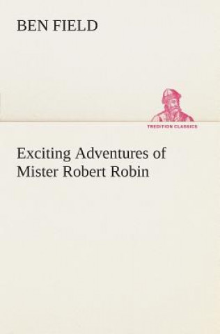 Carte Exciting Adventures of Mister Robert Robin Ben Field