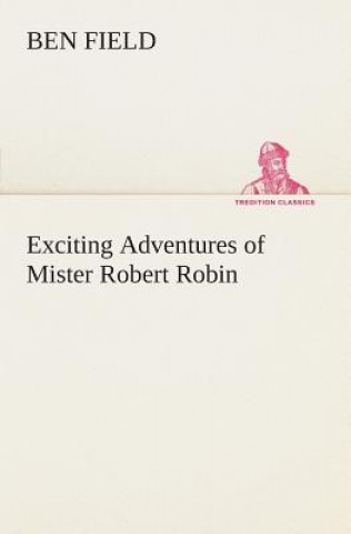 Buch Exciting Adventures of Mister Robert Robin Ben Field