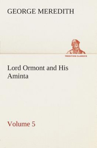 Книга Lord Ormont and His Aminta - Volume 5 George Meredith