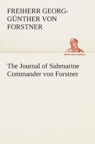 Könyv Journal of Submarine Commander von Forstner Georg-Günther