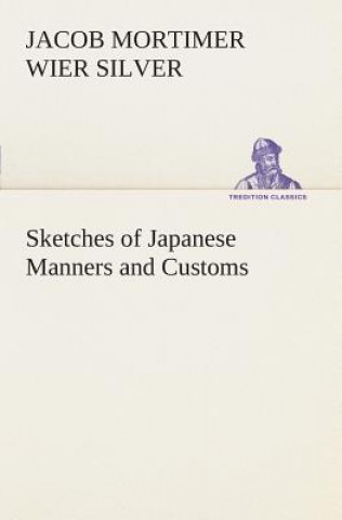Carte Sketches of Japanese Manners and Customs Jacob Mortimer Wier Silver