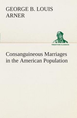 Kniha Consanguineous Marriages in the American Population George B. Louis Arner