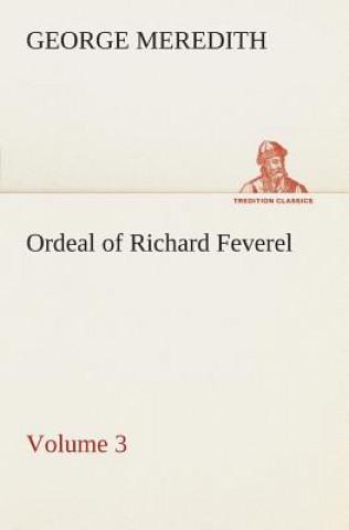 Knjiga Ordeal of Richard Feverel - Volume 3 George Meredith