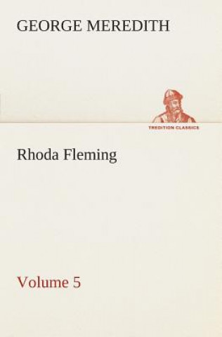 Könyv Rhoda Fleming - Volume 5 George Meredith
