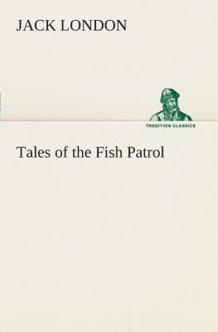 Carte Tales of the Fish Patrol Jack London
