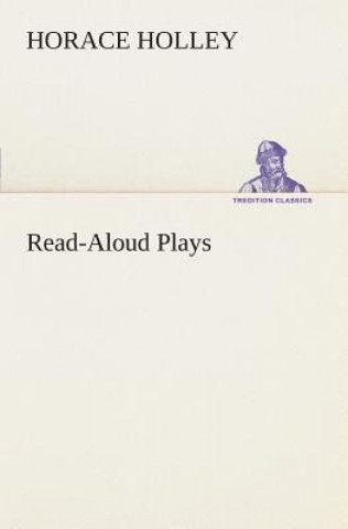 Knjiga Read-Aloud Plays Horace Holley