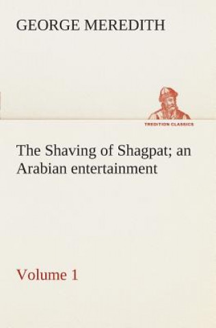 Carte Shaving of Shagpat an Arabian entertainment - Volume 1 George Meredith