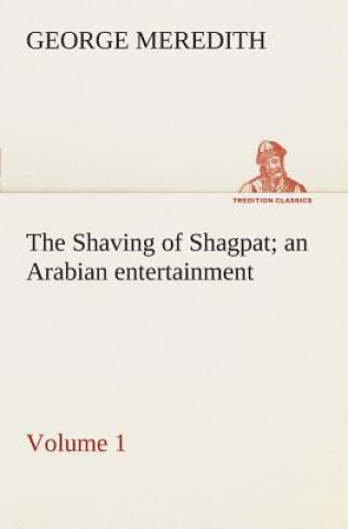 Kniha Shaving of Shagpat an Arabian entertainment - Volume 1 George Meredith