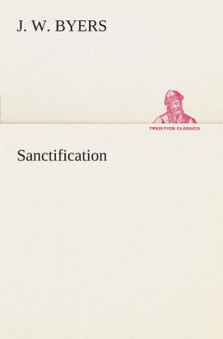 Knjiga Sanctification J. W. Byers