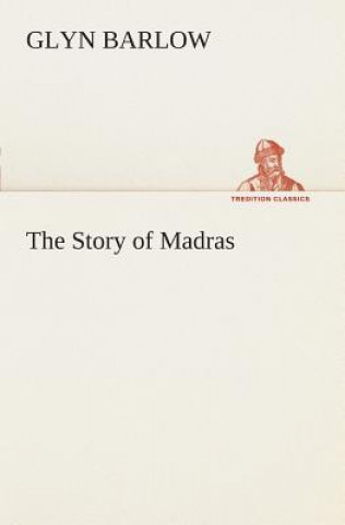 Kniha Story of Madras Glyn Barlow