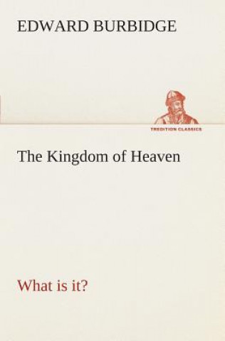 Carte Kingdom of Heaven What is it? Edward Burbidge