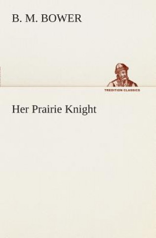 Buch Her Prairie Knight B. M. Bower