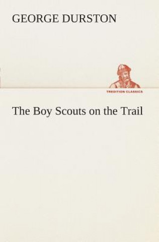 Knjiga Boy Scouts on the Trail George Durston