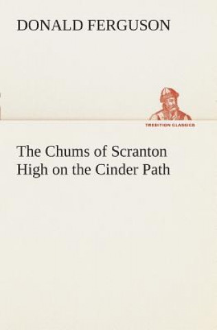 Knjiga Chums of Scranton High on the Cinder Path Donald Ferguson