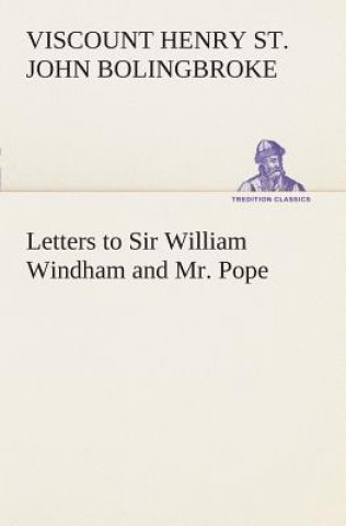 Kniha Letters to Sir William Windham and Mr. Pope Henry St. John