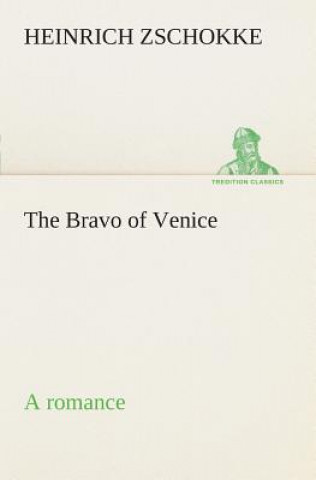 Buch Bravo of Venice a romance Heinrich Zschokke