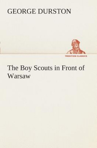 Kniha Boy Scouts in Front of Warsaw George Durston