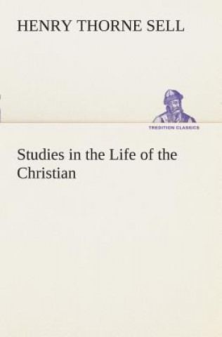 Carte Studies in the Life of the Christian Henry T. (Henry Thorne) Sell