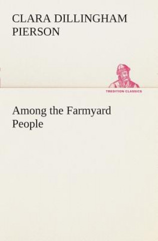 Libro Among the Farmyard People Clara Dillingham Pierson