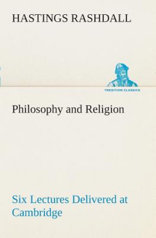 Książka Philosophy and Religion Six Lectures Delivered at Cambridge Hastings Rashdall